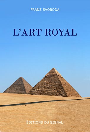 Couverture du livre L'Art Royal sur la franc-maonnerie et l'gypte antique, ditions du Signal